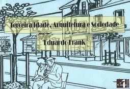 TERCEIRA IDADE, ARQUITETURA E SOCIEDADE