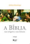 A Bíblia, sua origem e sua leitura: introdução ao estudo da Bíblia