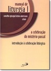 Manual De Liturgia I - A Celebracao Do Misterio Pascal - Introducao A Celebracao Liturgica