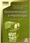 Perguntas e respostas comentadas de gastrenterologia e hepatologia