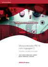 Microcontrolador PIC18 com linguagem C: conceitos, exemplos e simulação