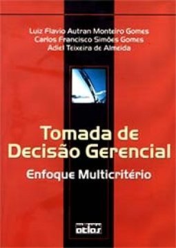 Tomada de Decisão Gerencial: Enfoque Multicritério
