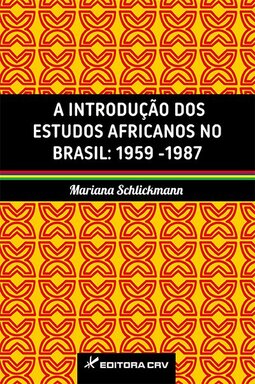 A introdução dos estudos africanos no Brasil: 1959-1987