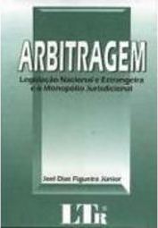 Arbitragem: Legislação Nacional e Estrangeira e o Monopólio Jurispr...
