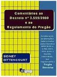 Comentários ao Decreto Nº 3.555/2000 e ao Regulamento do Pregão