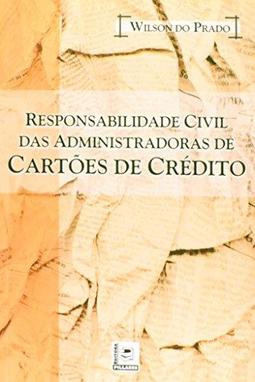 Responsabilidade Civil das Administradoras de Cartões de Crédito