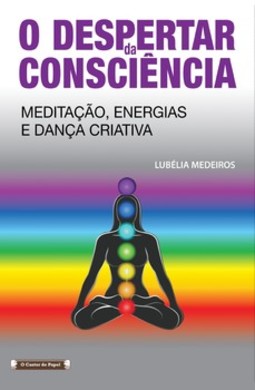O despertar da consciência: meditação, energias e dança criativa