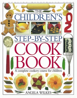 Children's Step-by-Step Cookbook: A Complete Cookery Course for Children