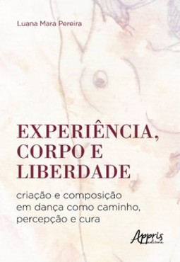 Experiência, corpo e liberdade: criação e composição em dança como caminho, percepção e cura