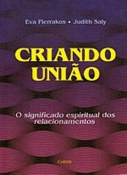 Criando união: o significado espiritual dos relacionamentos