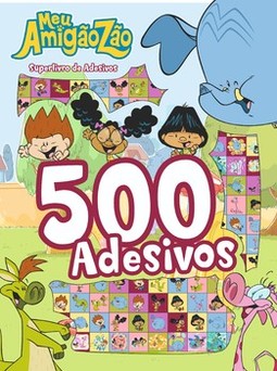 Meu Amigãozão - Superlivro de adesivos: 500 adesivos