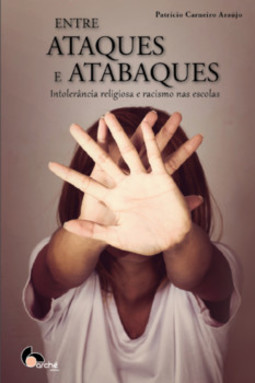 Entre ataques e atabaques: intolerância religiosa e racismo nas escolas
