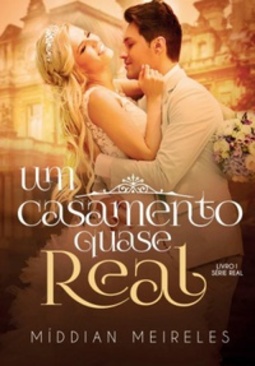 Um Casamento Quase Real (Real #1)
