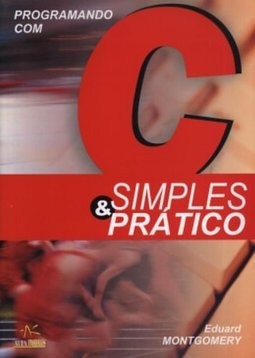 Programando com C: Simples & Prático