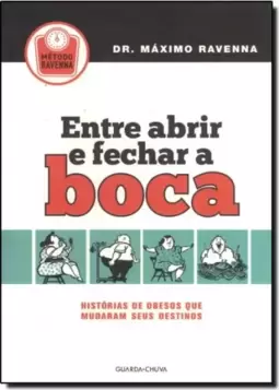 Entre Abrir e Fechar a Boca: Histórias de Obesos que Mudaram Seus Destinos