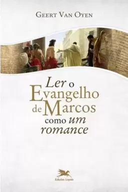 Ler o Evangelho de Marcos como um romance