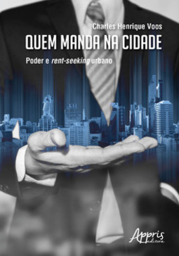 Quem manda na cidade: poder e rent-seeking urbano