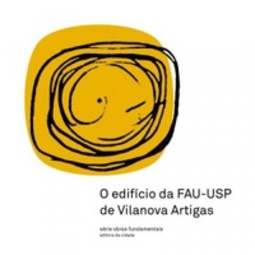 O Edifício da FAU-USP de Vilanova Artigas (Obras Fundamentais)