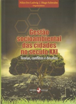 Gestão socioambiental das cidades no século XXI: teorias, conflitos e desafios