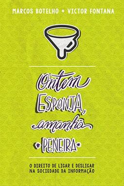 Ontem Esponja, Amanhã Peneira