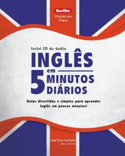 Inglês em 5 minutos diários + CD: Aulas divertidas e simples para aprender inglês em poucos minutos!