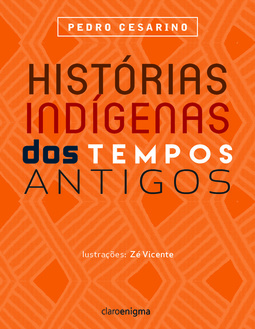 HISTORIAS INDIGENAS DOS TEMPOS ANTIGOS