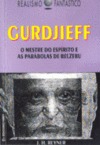 GURDJIEFF - O MESTRE DO ESPÍRITO E PARÁBOLAS DE BELZEBU