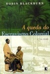 A Queda do Escravismo Colonial 1766 - 1848