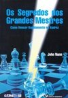 Segredos dos Grandes Mestres, Os: Como Vencer Rapidamente no Xadrez