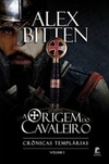 A Origem do Cavaleiro (Crônicas Templárias #Livro 1)