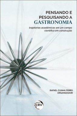 Pensando e pesquisando a gastronomia: trajetórias acadêmicas em um campo científico em construção