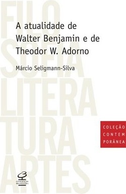 A atualidade de Walter Benjamin e de Theodor W. Adorno