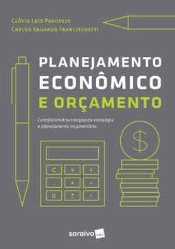 Planejamento econômico e orçamento: contabilidade intregando estratégia e planejamento orçamentário