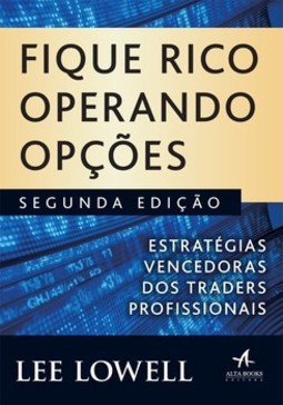 Fique rico operando opções: estratégias vencedoras dos Traders profissionais