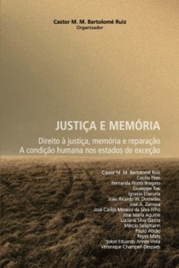Justiça e memória: Direito a justiça memória e reparação: a condição humana nos estados de exceção