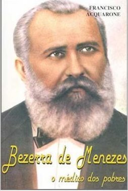 Bezerra de Menezes: o Médico dos Pobres