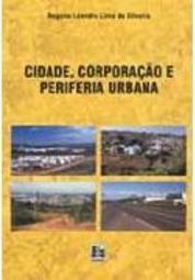 Cidade, Corporação e Periferia Urbana