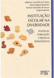 Instituição escolar na diversidade: políticas, formação e práticas pedagógicas