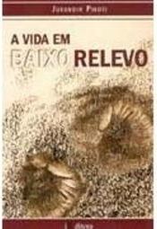 A Vida em Baixo Relevo