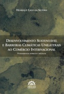 Desenvolvimento sustentável e barreiras climáticas unilaterais ao comércio internacional
