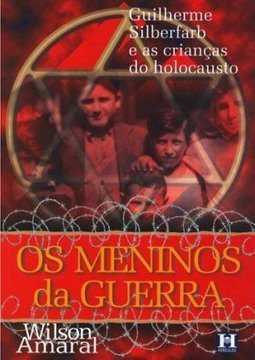 Meninos da Guerra: Guilherme Silberfarb e as Crianças do Holocausto