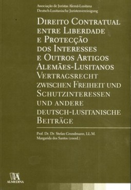 Direito contratual entre liberdade e protecção dos interesses e outros artigos alemães-lusitanos