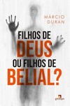 Filhos de Deus ou filhos de Belial?