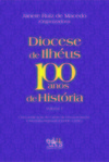 Diocese de Ilhéus - 100 anos de história