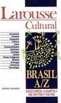 Larousse Cultural : Brasil de A/Z
