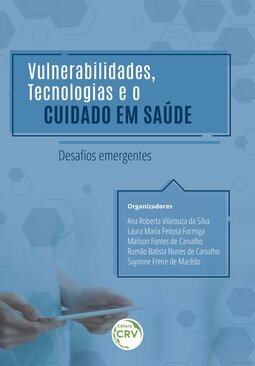 Vulnerabilidades, tecnologias e o cuidado em saúde: desafios emergentes
