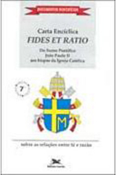 Carta Apostólica Fides Et Ratio: Sobre as Relações Entre Fé e Razão