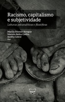 Racismo, capitalismo e subjetividade: leituras psicanalíticas e filosóficas