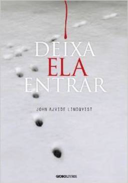 Deixa Ela Entrar - John Ajvide Lindqvist