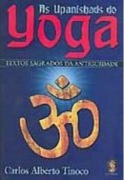 As Upanishads do Yoga: Textos Sagrados da Antiguidade